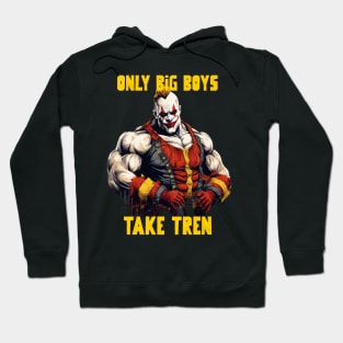 Only big boys take tren Hoodie